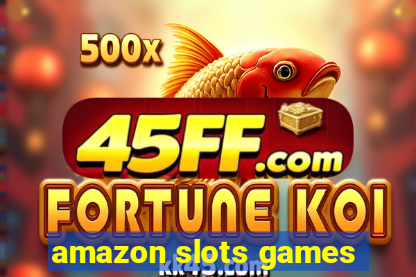 amazon slots games